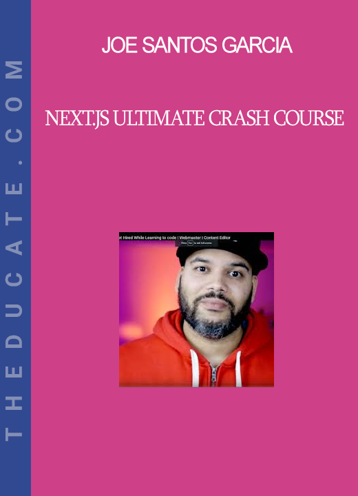 Joe Santos Garcia - Next.JS Ultimate Crash Course