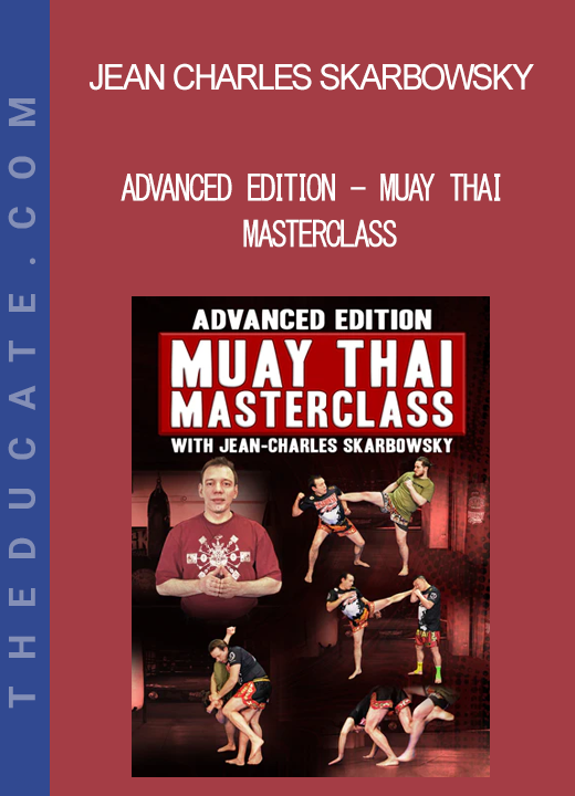 Jean Charles Skarbowsky - Advanced Edition - Muay Thai Masterclass