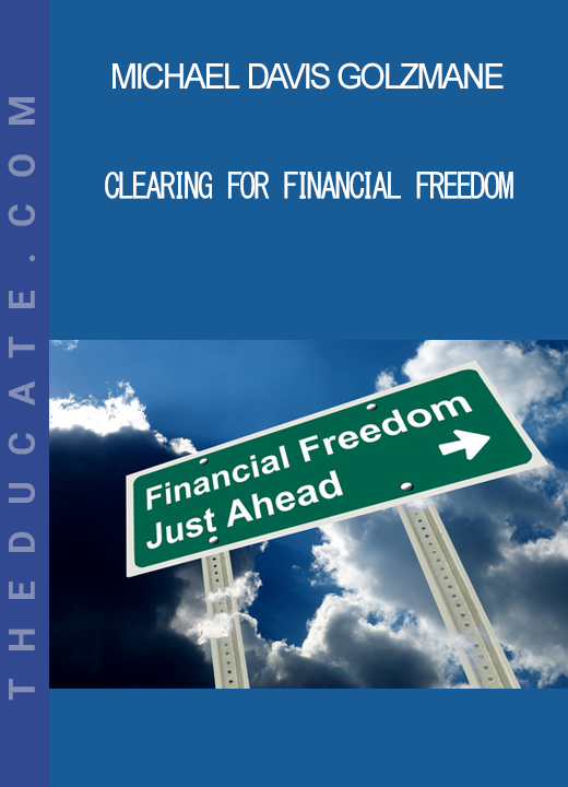 Michael Davis Golzmane - Clearing for Financial Freedom