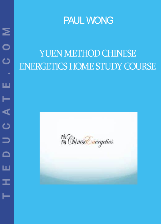 Paul Wong - Yuen Method Chinese Energetics Home Study Course