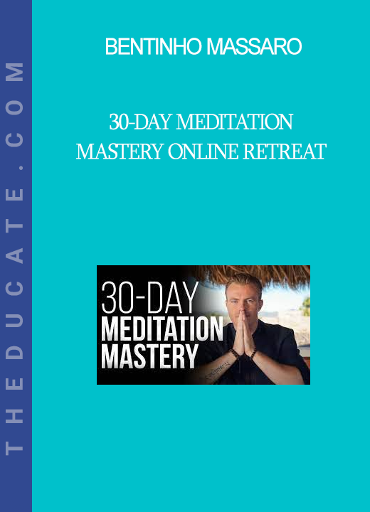 Bentinho Massaro - 30-Day Meditation Mastery Online Retreat