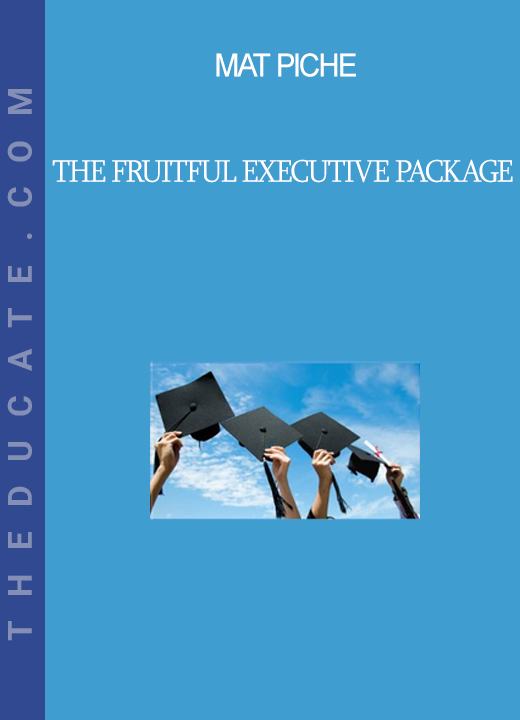 Mat Piche - The Fruitful Executive Package