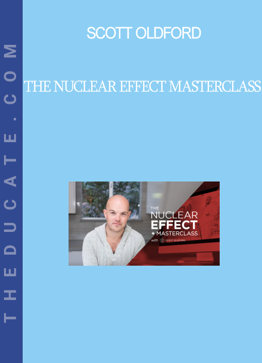 Scott Oldford - The Nuclear Effect Masterclass