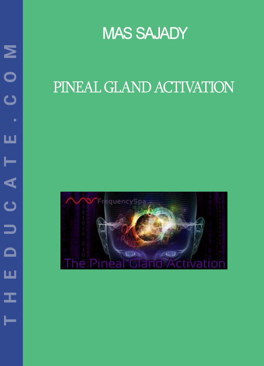 Mas Sajady - Pineal Gland Activation