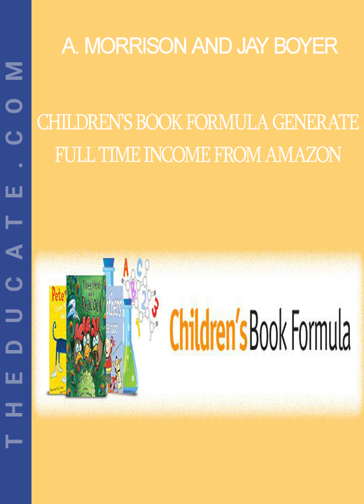 Adrian Morrison and Jay Boyer - Children’s Book Formula Generate Full Time Income From Amazon