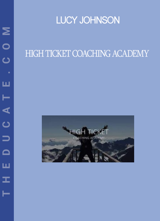 Lucy Johnson - High Ticket Coaching Academy