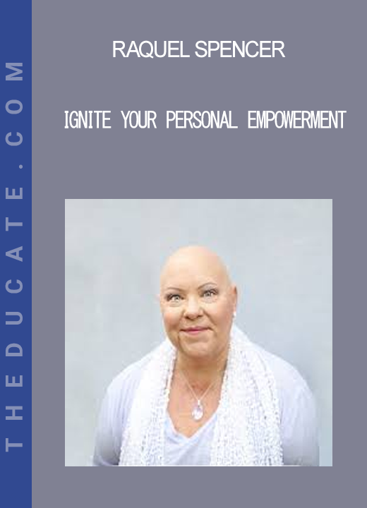 Raquel Spencer - Ignite Your Personal EmpowermentRaquel Spencer - Ignite Your Personal Empowerment