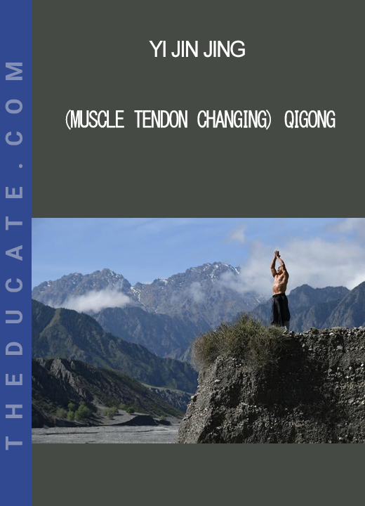 Yi Jin Jing (Muscle Tendon Changing) Qigong