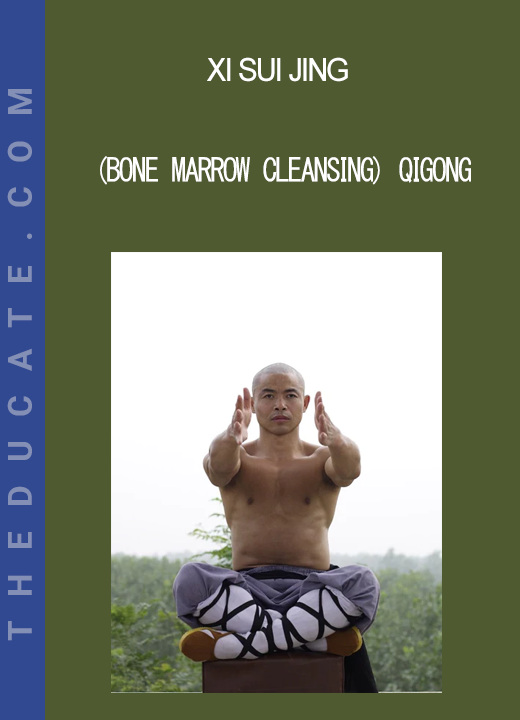 Xi Sui Jing (Bone Marrow Cleansing) Qigong