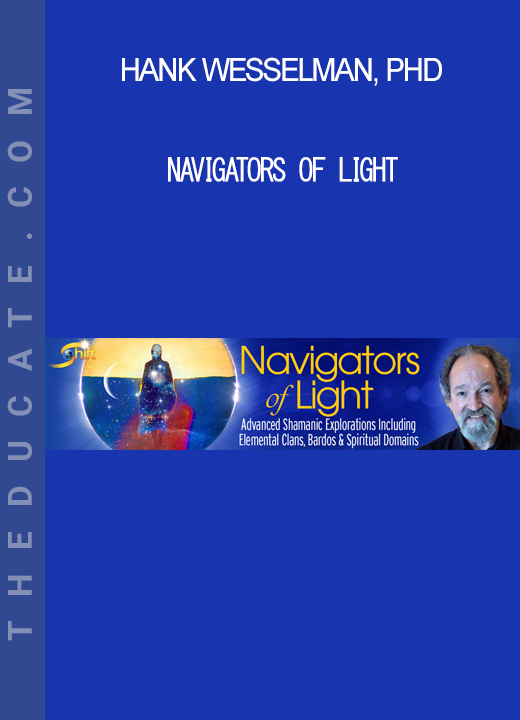 Hank Wesselman PhD - Navigators of Light