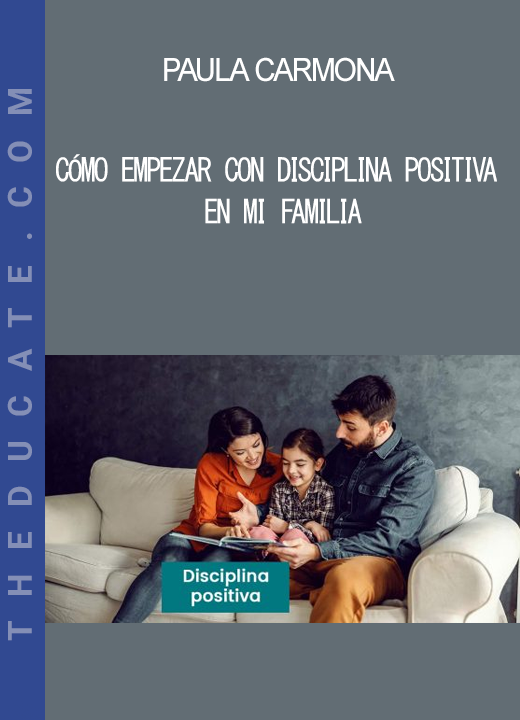 Paula Carmona - Cómo empezar con Disciplina Positiva en mi familia