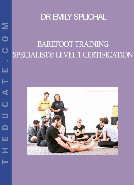 Dr Emily Splichal - Barefoot Training Specialist® Level 1 Certification