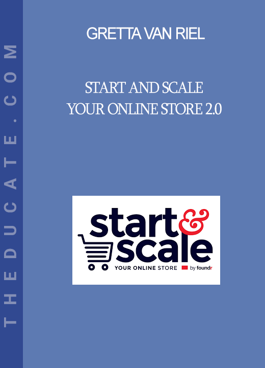 Gretta Van Riel - Start and Scale Your Online Store 2.0