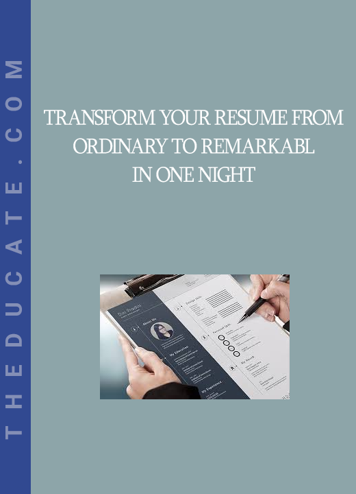 Transform Your Resume from Ordinary to Remarkabl in One Night