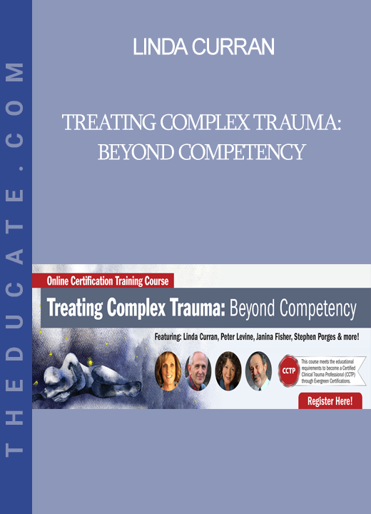 Linda Curran - Treating Complex Trauma: Beyond Competency