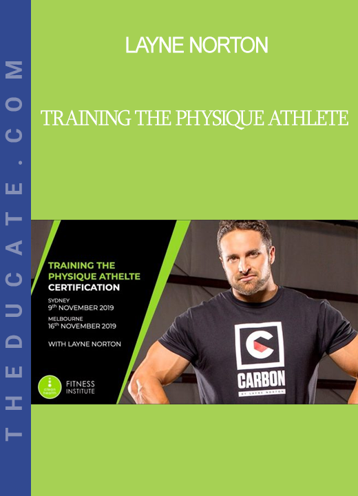 Layne Norton - Training The Physique Athlete