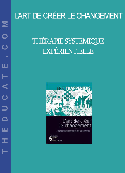 L’Art De Créer le Changement - Thérapie Systémique Expérientielle