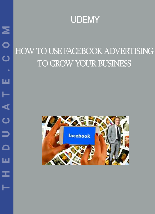 Udemy - How to Use Facebook Advertising to Grow Your Business