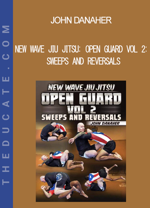 John Danaher - New Wave Jiu Jitsu: Open Guard vol 2: Sweeps and Reversals