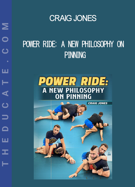 Craig Jones - Power Ride: A New Philosophy On Pinning