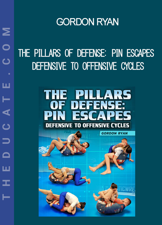 Gordon Ryan - The Pillars of Defense: Pin Escapes - Defensive to Offensive Cycles