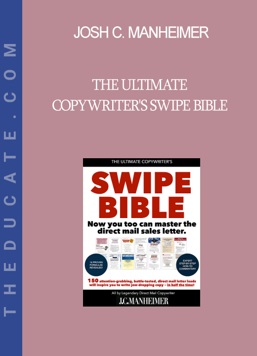 Josh C. Manheimer - The Ultimate Copywriter's Swipe Bible