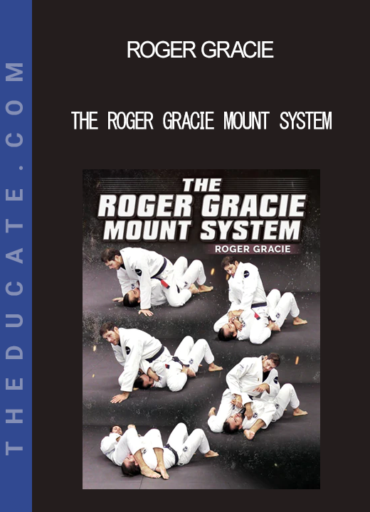 Roger Gracie - The Roger Gracie Mount System