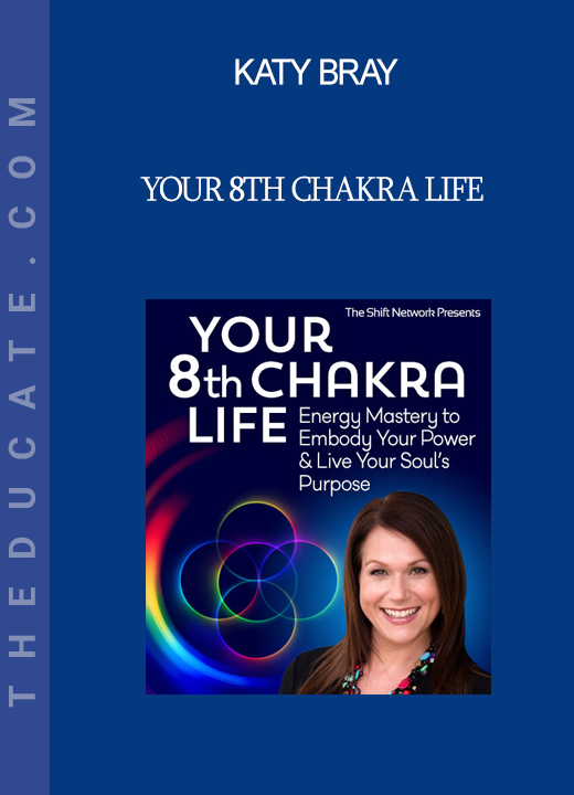 Katy Bray - Your 8th Chakra Life