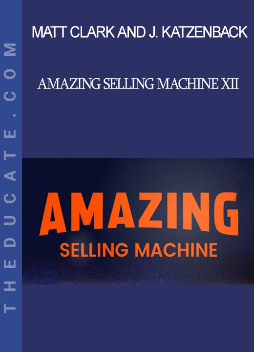 Matt Clark and Jason Katzenback - Amazing Selling Machine XII