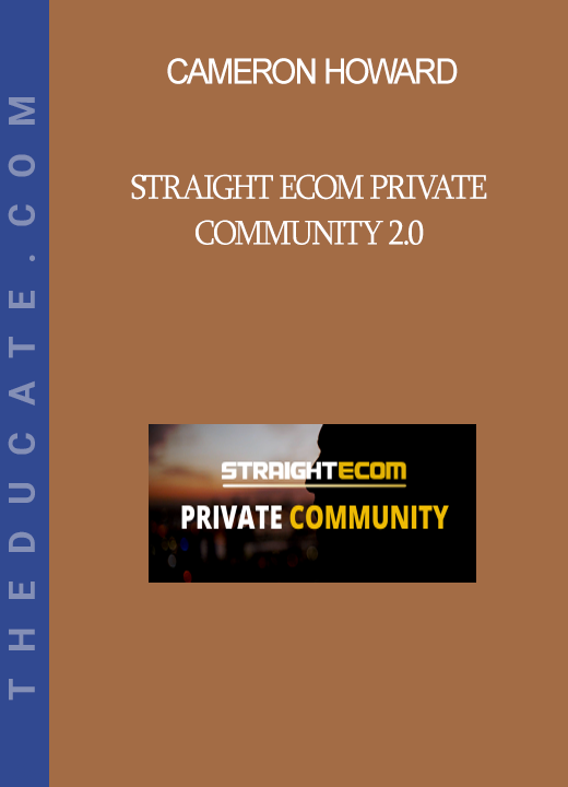 Cameron Howard - Straight Ecom Private Community 2.0