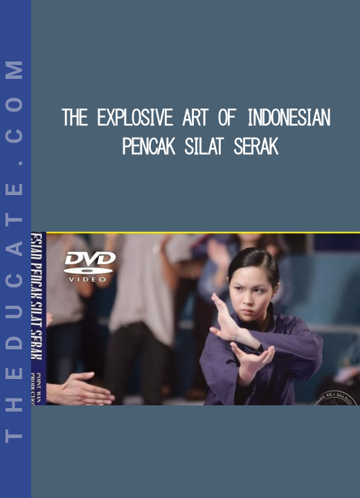 The Explosive Art of Indonesian Pencak Silat Serak