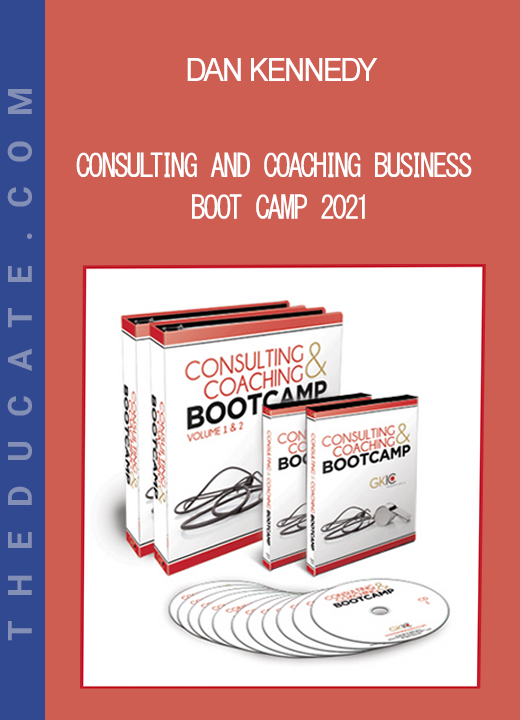 Dan Kennedy - Consulting and Coaching Business Boot Camp 2021