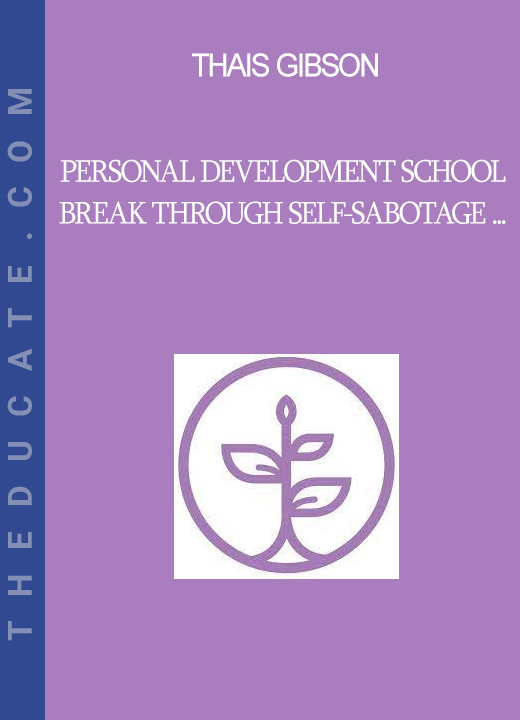 Thais Gibson - Personal Development School - Break Through Self-Sabotage & Procrastination For Good