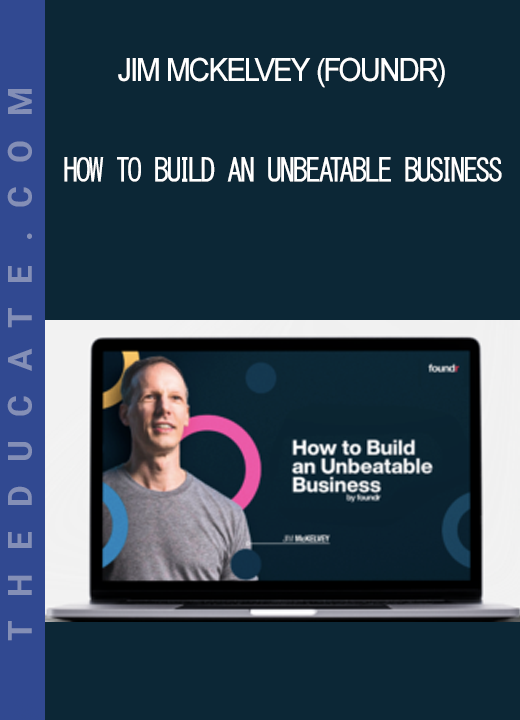 Jim McKelvey (Foundr) - How To Build An Unbeatable Business