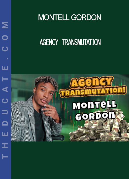 Montell Gordon - Agency Transmutation