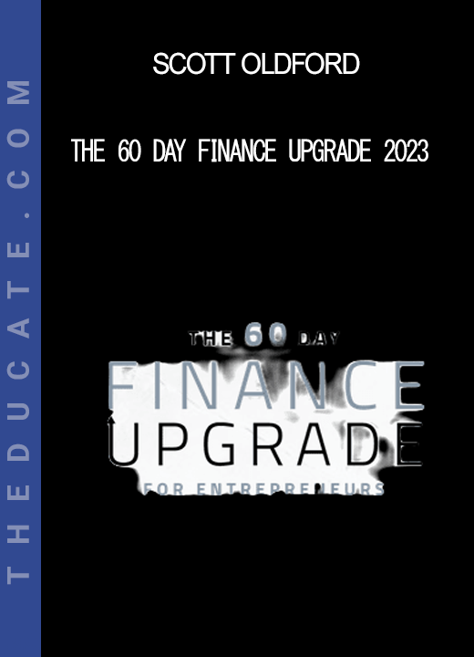 Scott Oldford - The 60 Day Finance Upgrade 2023