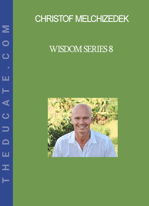 Wisdom Series 8 - Christof Melchizedek