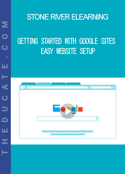 Stone River Elearning - Getting Started With Google Sites Easy Website Setup