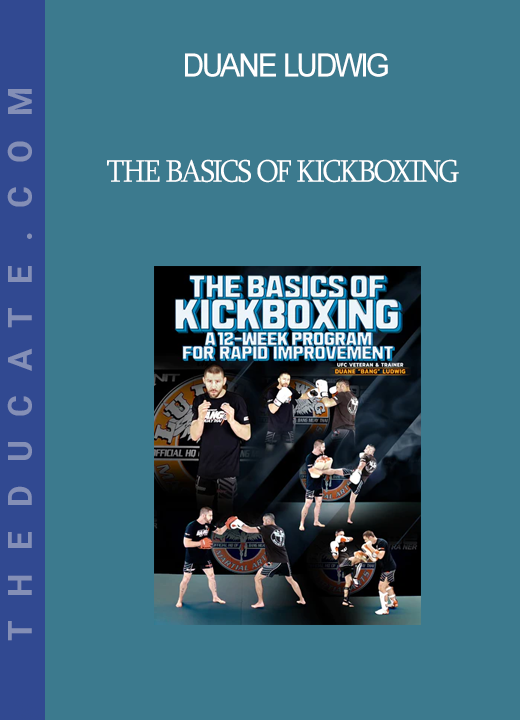 Duane Ludwig - The basics of Kickboxing