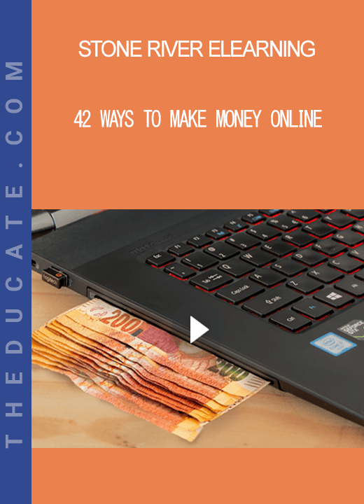 Stone River Elearning - 42 Ways to Make Money Online