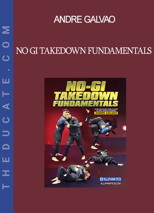 Andre Galvao - No Gi Takedown Fundamentals