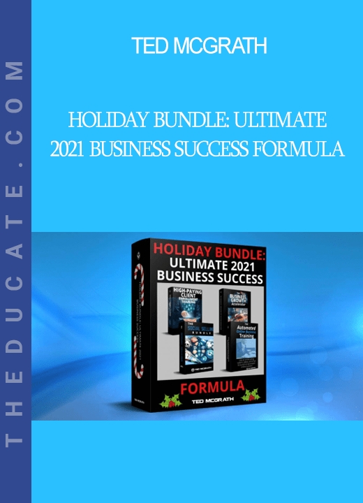 Ted McGrath - Holiday Bundle: Ultimate 2021 Business Success Formula