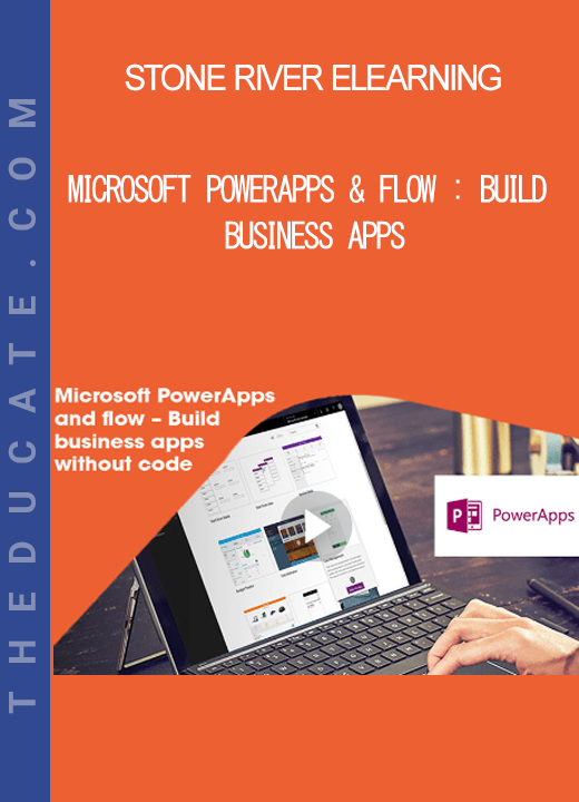 Stone River Elearning - Microsoft PowerApps & Flow : Build Business Apps