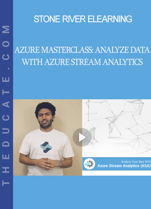 Stone River Elearning - Azure MasterClass: Analyze Data With Azure Stream Analytics