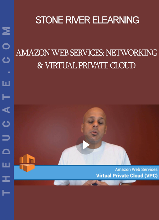 Stone River Elearning - Amazon Web Services: Networking & Virtual Private Cloud