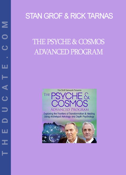 Stan Grof & Rick Tarnas - The Psyche & Cosmos Advanced Program