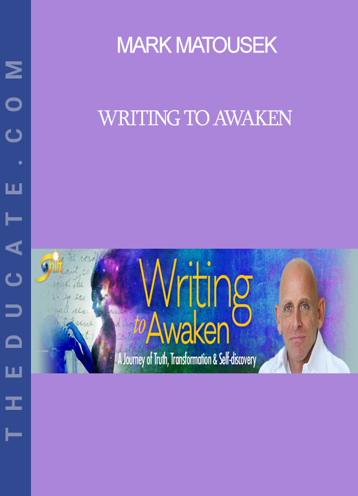 Mark Matousek - Writing to Awaken