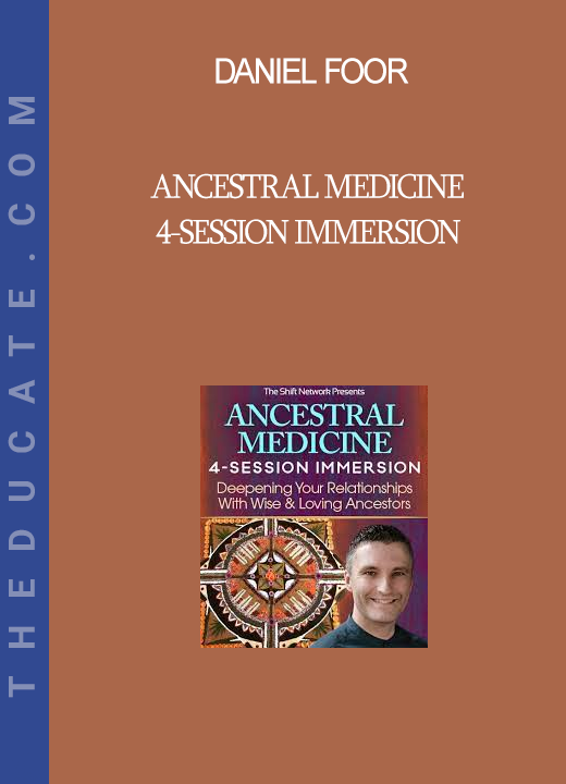 Daniel Foor - Ancestral Medicine 4-Session Immersion