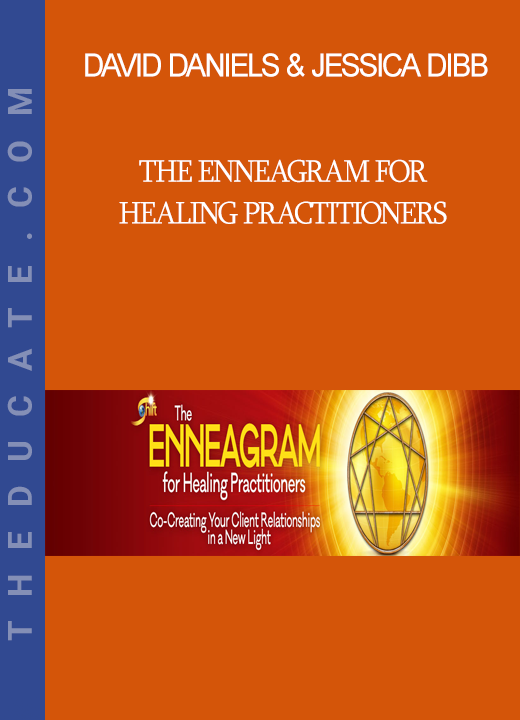 David Daniels & Jessica Dibb - The Enneagram for Healing Practitioners