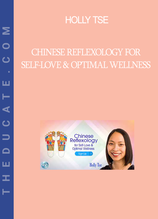 Holly Tse - Chinese Reflexology for Self-Love & Optimal Wellness